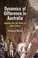 Dynamics of Difference in Australia: Indigenous Past and Present in a Settler Country 0812250001 Book Cover