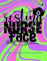 Resting Nurse Face: An F'in Good Coloring Book B08RT6FB6W Book Cover