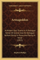Armageddon: A Modern Epic Drama In A Prologue Series Of Scenes And An Epilogue Written Partly In Prose And Partly In Verse (1915) 0548702322 Book Cover