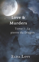 Love & Murders: Tome 1: La pierre du dragon B0BMSRK4J8 Book Cover