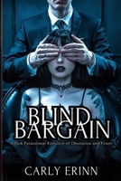 Blind Bargain: A Dark Paranormal Romance of Obsession and Power (The Dark Deals Series) B0FGTXFMCJ Book Cover