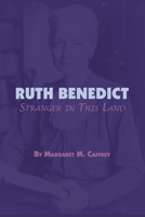 Ruth Benedict: Stranger in This Land (American Studies Series) 0292753640 Book Cover