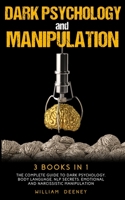 Dark Psychology and Manipulation: 3 Books in 1. The Complete Guide to Dark Psychology, NLP Secrets, Emotional and Narcissistic Manipulation 1801250081 Book Cover