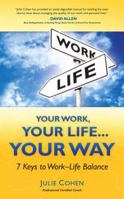 Your Work, Your Life... Your Way: 7 Keys to Work-Life Balance 0984247408 Book Cover