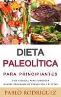 Dieta Paleolitica Para Principiantes - Incluye Programa de Transici�n Y Recetas: Conozca Los Beneficios de la Dieta Paleol�tica Para La Salud, Como Bajar de Peso 1536962821 Book Cover