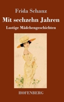 Mit sechzehn Jahren: Lustige Mädchengeschichten 3743746522 Book Cover