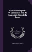 Pleistocene Deposits of Derbyshire and Its Immediate Vicinity [A Paper 1274188504 Book Cover