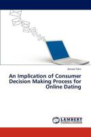 An Implication of Consumer Decision Making Process for Online Dating 3844382720 Book Cover