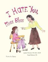 I Hate You, Miss Bliss 1477297405 Book Cover