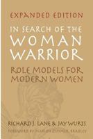 In Search of The Woman Warrior: Role Models For Modern Women: Expanded Edition 1419628771 Book Cover