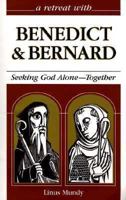 A Retreat With Benedict and Bernard: Seeking God Alone - Together 0867163011 Book Cover