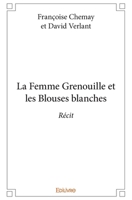 La Femme Grenouille et les Blouses blanches: Récit (French Edition) 2414313641 Book Cover