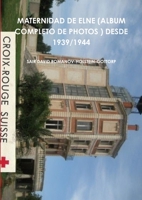 Maternidad de Elne (Album Completo de Photos ) Desde 1939/1944 1291104054 Book Cover