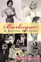 Burlesque: A Living History 1593934696 Book Cover