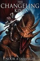 The Changeling King 147174504X Book Cover