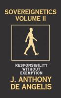 Sovereignetics Volume II: Responsibility Without Exemption 1764225538 Book Cover