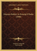 Discorsi Politici Ai Principi D'Italia (1848) 1162433906 Book Cover