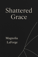 Shattered Grace B0G6GK1H66 Book Cover