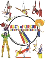 ABC's of Circus Adult Coloring Book 1544236808 Book Cover