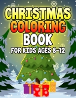 Christmas Coloring Book for Kids Ages 8-12: Over 50 Christmas Coloring Pages for Kids with Snowman Santa & Christmas Scenes 1699080585 Book Cover
