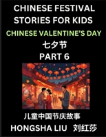 Chinese Festival Stories for Kids (Part 6) - Qixi Festival, Learn Mandarin Chinese Language, Culture, History with Folk Tales Based on China's ... and Adults, HSK All Levels, Simplified C B0DTBQ1FVR Book Cover