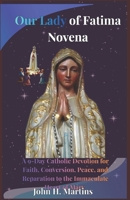 Our Lady of Fatima Novena: A 9-Day Catholic Devotion for Faith, Conversion, Peace, and Reparation to the Immaculate Heart of Mary B0GZC2PX1K Book Cover