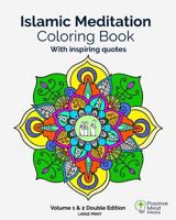 Islamic Meditation Coloring Book, Volume 1 and 2: Double Edition, 60 Large Sized Coloring Pages 1533681864 Book Cover