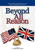 Beyond All Reason: Book I of a Trilogy 1425798047 Book Cover