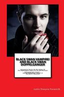 Black Swan Vampire! And Black Swan Doppelganger 1466219262 Book Cover