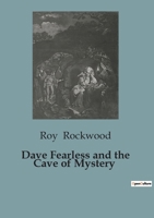 Dave Fearless And The Cave Of Mystery Or, Adrift On The Pacific 1023259206 Book Cover