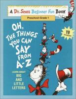 Oh, The Things You Can Say from A - Z (A Dr. Seuss Beginner Fun Book, Preschool - Grade 1) 0590674560 Book Cover