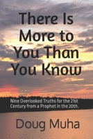 There is More to You Than You Know: Nine Overlooked Truths for the 21st Century From A Prophet in the 20th. B08KTK6W9J Book Cover