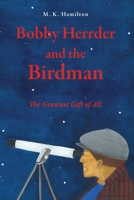 Bobby Herrder and the Birdman Bobby Herrder y El Hombre Pájaro: The Greatest Gift of All El Regalo Más Grande de Todos B0DS6MVS29 Book Cover