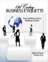 21st Century Business Etiquette: From Getting a Job to Building a Career 1465219358 Book Cover