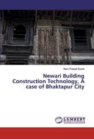 Newari Building Construction Technology, A case of Bhaktapur City 6139444918 Book Cover
