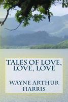Tales of Love, Love, Love 1519744986 Book Cover