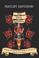 The Birth Rebellion: Where Mothers are Made to Stand up, Speak up, and Rebel. B0DXD2LW4D Book Cover