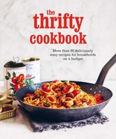 The Thrifty Cookbook: More than 80 deliciously easy recipes for households on a budget 1788795253 Book Cover