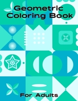 Geometric Coloring Book for Adult: 55 Gorgeous Geometric Sequence Shapes Patterns coloring book for Men and Women comprise a vast collection of soothing and easy-to-color patterns. B08KVCH59J Book Cover