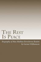The Rest Is Peace: Autobiography of Max Borschwa also known as Max Beaton 1453787313 Book Cover