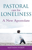 Pastoral Care for Loneliness: A New Apostolate 0852449933 Book Cover
