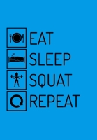Eat Sleep Squat Repeat: Funny Gym Diary,  Record Exercises, Sets, Reps, Weight, Cardio For Each Day - Awesome Gym Lover Gift 1697400884 Book Cover