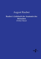 Rauber´s Lehrbuch der Anatomie des Menschen: Dritter Band (German Edition) 3737213453 Book Cover