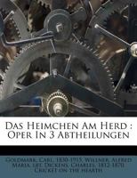 Das Heimchen Am Herd: Oper In 3 Abtheilungen 1248331451 Book Cover
