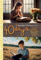 40 Days: Teenage Christian Diary: A 40-Day Devotional Guide to Prayer, Bible Study, and Spiritual Growth B0G3T48XXG Book Cover