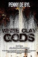 White Clay Gods: Book Three of the Disciples of Cassini Trilogy 1502473577 Book Cover