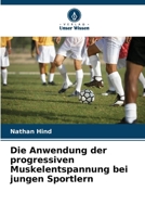 Die Anwendung der progressiven Muskelentspannung bei jungen Sportlern (German Edition) 620884410X Book Cover