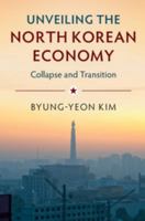Unveiling the North Korean Economy 1316635163 Book Cover