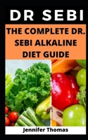 The Complete Dr. Sebi Alkaline Diet Guide B084YXJRC4 Book Cover