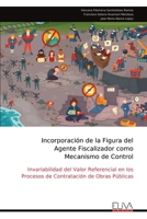 Incorporación de la Figura del Agente Fiscalizador como Mecanismo de Control: Invariabilidad del Valor Referencial en los Procesos de Contratación de Obras Públicas (Spanish Edition) 9999331661 Book Cover